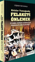Krizler Yumağında Felaketi Önlemek & İstanbul Depremi, Sığınmacı Krizi, Demografik Kriz,