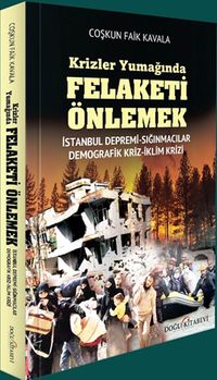 Krizler Yumağında Felaketi Önlemek & İstanbul Depremi, Sığınmacı Krizi, Demografik Kriz,