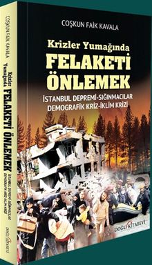Krizler Yumağında Felaketi Önlemek & İstanbul Depremi, Sığınmacı Krizi, Demografik Kriz,