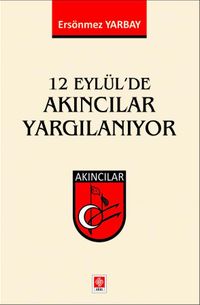 12 Eylül'de Akıncılar Yargılanıyor 