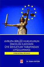 Avrupa Birliği Hukukunun Önceliği İlkesinin Üye Devletler Tarafından Uygulanması Karşılaştırmalı Bir Analiz 