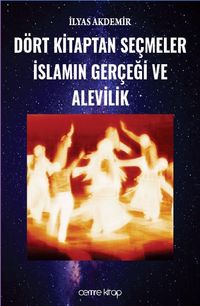 Dört Kitaptan Seçmeler İslamın Gerçeği ve Alevilik