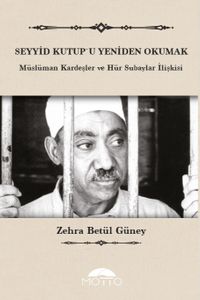 Seyyid Kutup'u Yeniden Okumak & Müslüman Kardeşler ve Hür