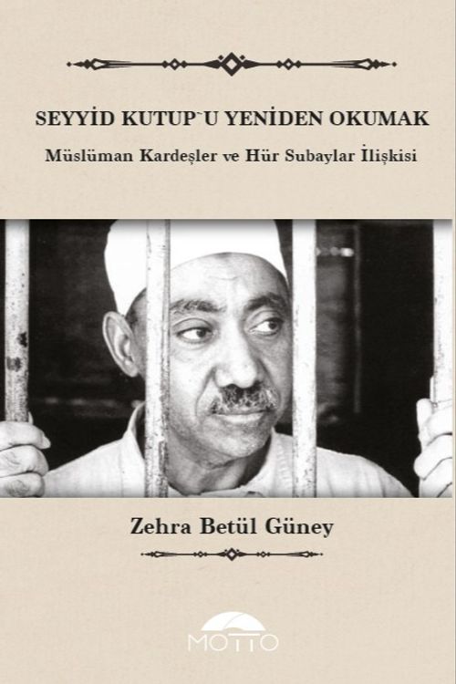Seyyid Kutup'u Yeniden Okumak & Müslüman Kardeşler ve Hür