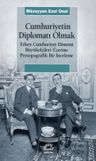 Cumhuriyetin Diplomatı Olmak &amp; Erken Cumhuriyet Dönemi Büyükelçileri Üzerine Prosopografik Bir İnceleme