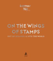 On The Wings Of Stamps  & Out Of Istanbul Into The World 