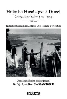 Hukuk-ı Hususiyye-i Düvel - Türkiye'de Yazılmış İlk Devletler Özel Hukuku Ders Kitabı