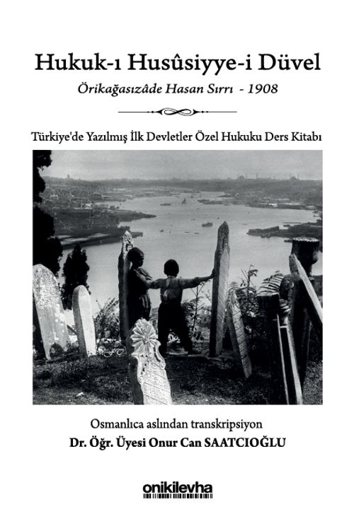 Hukuk-ı Hususiyye-i Düvel - Türkiye'de Yazılmış İlk Devletler Özel Hukuku Ders Kitabı