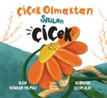 Çiçek Olmaktan Sıkılan Çiçek
