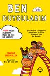Ben ve Duygularım & &Ccedil;ocukların Kendilerini Anlamaları ve İfade Etmeleri i&ccedil;in Bir Rehber