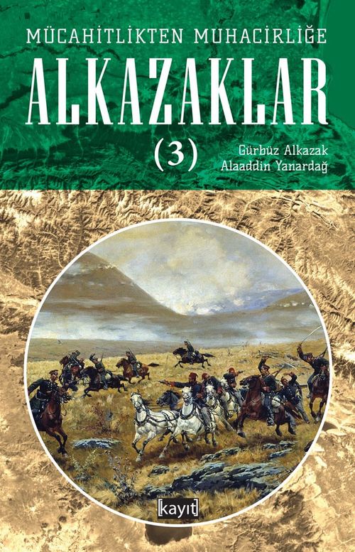 Mücahitlikten Muhacirliğe Alkazaklar  3