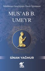 Mus'ab B. Umeyr & Müslüman Gençliğinin Öncü Öğretmeni