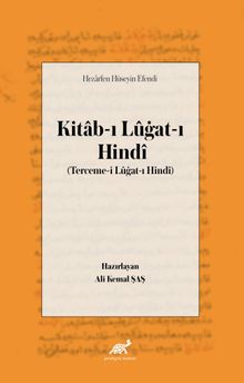 Hezârfen Hüseyin Efendi Kitâb-ı Lûġat-ı Hindî (Terceme-i Lûġat-ı Hindî)