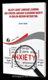 Beliefs About Language Learning And Foreign Language Classroom Anxiety İn Englishmedium İnstruction