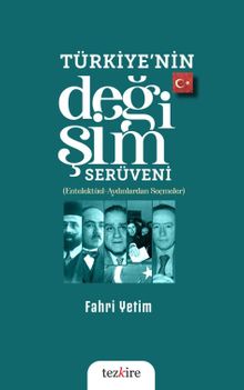 Türkiye'nin Değişim Serüveni & Entelektüel-Aydınlardan Seçmeler