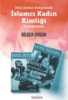 Yeni Zemin Dergisinde İslamcı Kadın Kimliği Tartışmaları
