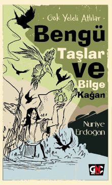 Gök Yeleli Atlılar & Bengü Taşlar ve Bilge Kağan