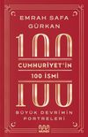 Cumhuriyetin 100 İsmi: B&uuml;y&uuml;k Devrimin Portreleri