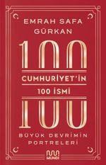 Cumhuriyetin 100 İsmi: Büyük Devrimin Portreleri