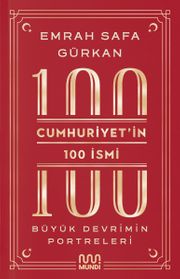 Cumhuriyetin 100 İsmi: Büyük Devrimin Portreleri