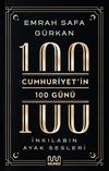 Cumhuriyetin 100 G&uuml;n&uuml;: İnkılabın Ayak Sesleri
