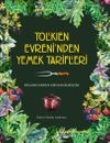 Tolkien Evreni&rsquo;nden Yemek Tarifleri (Ciltli)