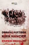 Osmanlı Sırtında Kırk Hançer & Ermeni Mezalimi