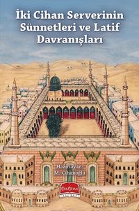 İki Cihan Serverinin Sünnetleri ve Latif Davranışları