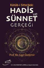 Kütüb-i Sitte'deki Hadis ve Sünnet Gerçeği 