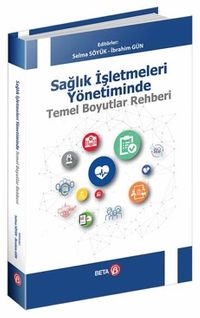 Sağlık İşletmeleri Yönetiminde Temel Boyutlar Rehberi
