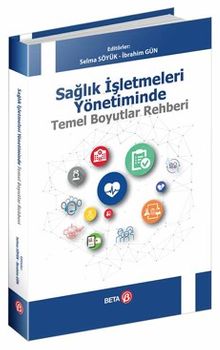 Sağlık İşletmeleri Yönetiminde Temel Boyutlar Rehberi