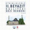 Etkinliklerle II. Beyazıt Külliyesi Gezi Rehberi Kitabı