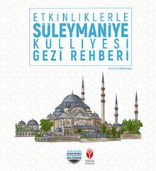 Etkinliklerle Süleymaniye Külliyesi Gezi Rehberi