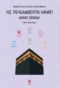 Hedef, Kavram, Grafik ve Etkinliklerle Hz. Peygamber'in Hayatı Mekke Dönemi