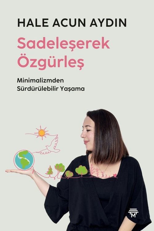 Sadeleşerek Özgürleş & Minimalizmden Sürdürülebilir Yaşama