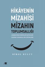 Hikayenin Mizahisi Mizahın Toplumsallığı & Akbaba Mizah Hikayeleri Antolojisi Üzerine Kuramsal Bir Çözümleme