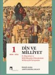  Din ve Milliyet & II. Meşrutiyet ve Milli Mücadele Dönemlerinde Milliyetçilik Tartışmaları
