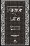 Ayet ve Hadisler Işığında M&uuml;sl&uuml;manın Yol Haritası