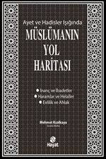 Ayet ve Hadisler Işığında Müslümanın Yol Haritası