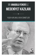 Bir Anadolu Feneri ile  Medeniyet Kazıları & Yusuf Kaplan'la Ufuk Sohbetleri