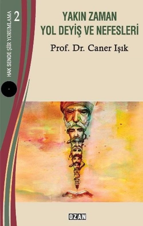 Hak Sende Şiir Yorumlama – 2 Yakın Zaman Yol Deyiş Ve Nefesleri