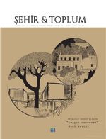 Şehir ve Toplum Dergisi Sayı:12 Aralık 2018-Mart 2019 