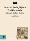 Osmanlı Tarihçiliğinde Yeni Çalışmalar & Kaynak, Bağlam, Yöntem