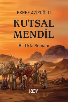 Kutsal Mendil & Bir Urfa Romanı