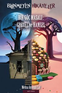 Bilinmeyen Hikâyeler Bir Göç Masalı: Gretel ve Hansel