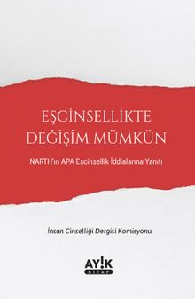 Eşcinsellikte Değişim Mümkün & Narth'ın Apa Eşcinsellik İddialarına Yanıtı