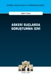 Askeri Su&ccedil;larda Soruşturma İzni İstanbul Ceza Hukuku ve Kriminoloji Arşivi Yayın No: 62