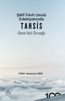 Şâfiî Fıkıh Usulü Edebiyatında Tahsis Sem‘Ânî Örneği