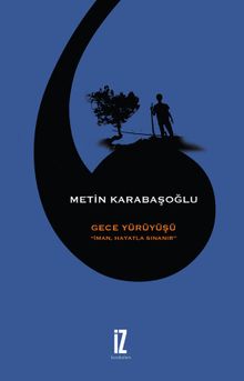 Gece Yürüyüşü & İman, Hayatla Sınanır