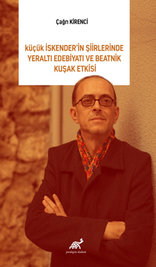 Küçük İskender’in Şiirlerinde Yeraltı Edebiyatı ve Beatnik Kuşak Etkisi